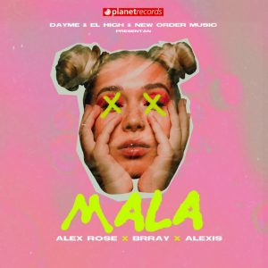 Alex Rose Ft. Brray Y Alexis – Mala